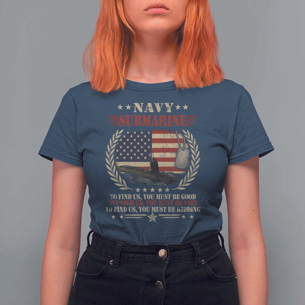 Navy Submarine T Shirt For Women To Find Us You Must Be Good To Catch Us You Must Be Fast - Wonder Print Shop
