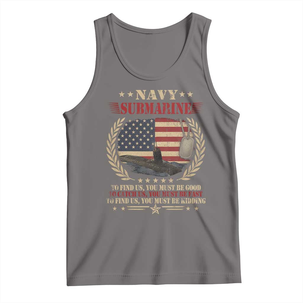 Navy Submarine Tank Top To Find Us You Must Be Good To Catch Us You Must Be Fast - Wonder Print Shop