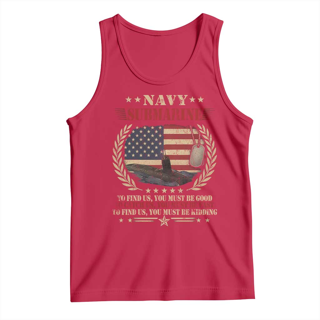 Navy Submarine Tank Top To Find Us You Must Be Good To Catch Us You Must Be Fast - Wonder Print Shop
