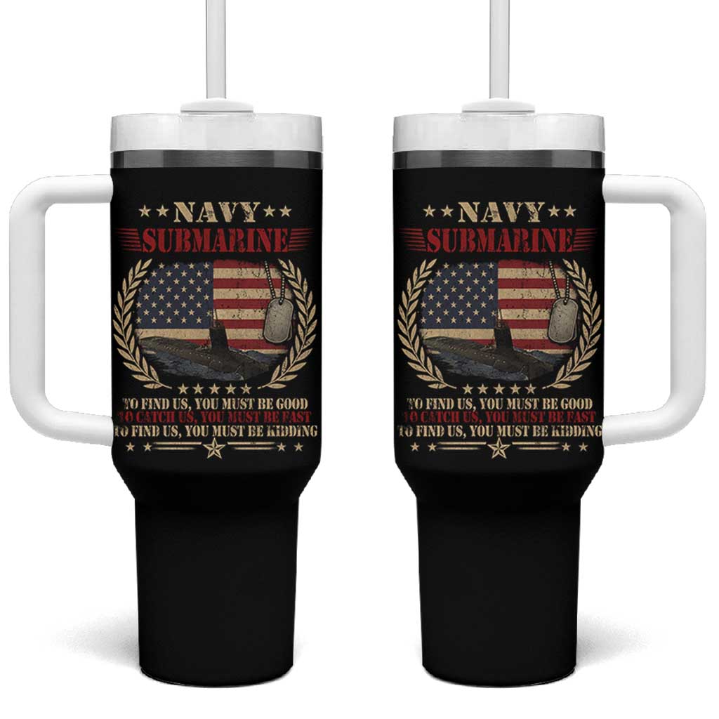 Navy Submarine Tumbler With Handle To Find Us You Must Be Good To Catch Us You Must Be Fast - Wonder Print Shop