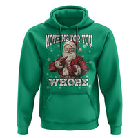 Funny Christmas Santa Hoodie Nothing For You Whore Dirty Xmas Jokes