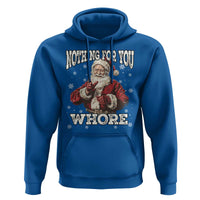 Funny Christmas Santa Hoodie Nothing For You Whore Dirty Xmas Jokes