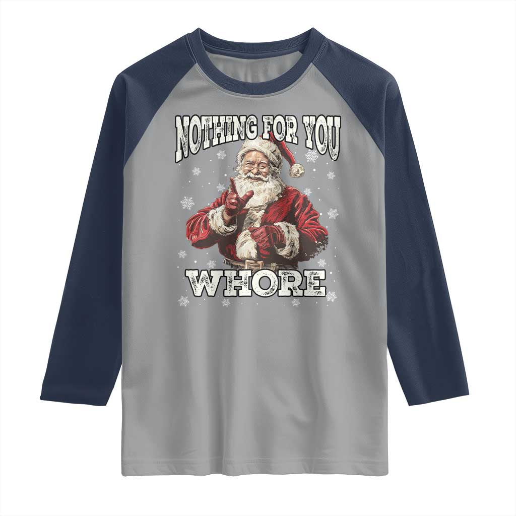 Funny Christmas Santa Raglan Shirt Nothing For You Whore Dirty Xmas Jokes - Wonder Print Shop
