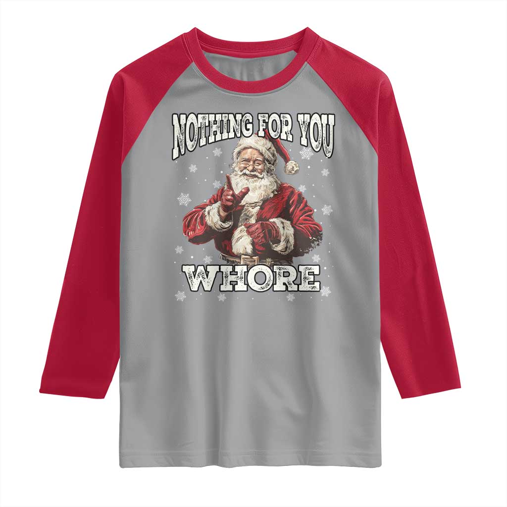 Funny Christmas Santa Raglan Shirt Nothing For You Whore Dirty Xmas Jokes - Wonder Print Shop