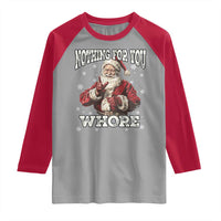 Funny Christmas Santa Raglan Shirt Nothing For You Whore Dirty Xmas Jokes - Wonder Print Shop