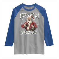 Funny Christmas Santa Raglan Shirt Nothing For You Whore Dirty Xmas Jokes - Wonder Print Shop