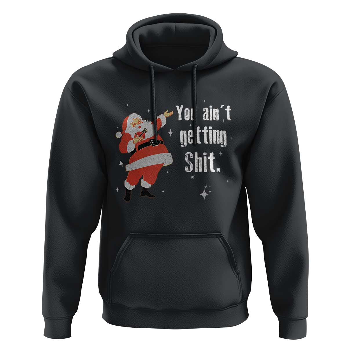 Funny Christmas Santa Hoodie You Ain't Getting Shit Vintage Xmas Santa