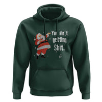 Funny Christmas Santa Hoodie You Ain't Getting Shit Vintage Xmas Santa
