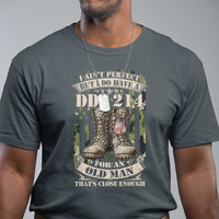 Patriotic Veterans T Shirt I Ain't Perfect But I Do Have A DD-214 For An Old Man That's Close Enough - Wonder Print Shop