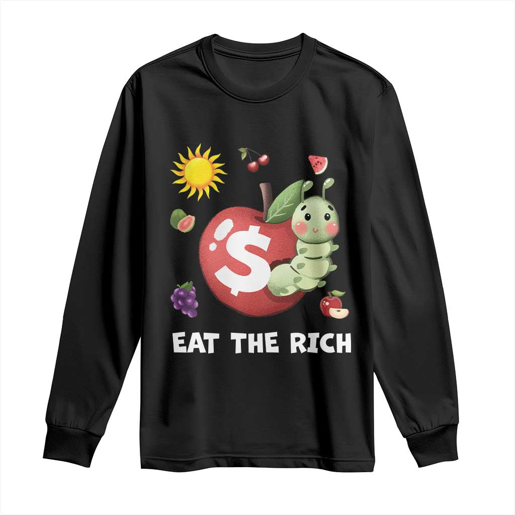 Funny Eat The Rich Long Sleeve Shirt Hungry Caterpillar Fruit Social Activist