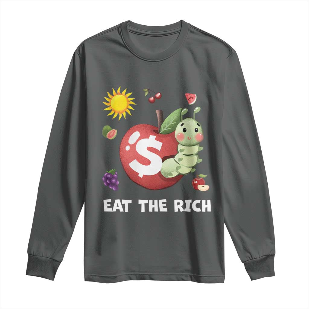 Funny Eat The Rich Long Sleeve Shirt Hungry Caterpillar Fruit Social Activist