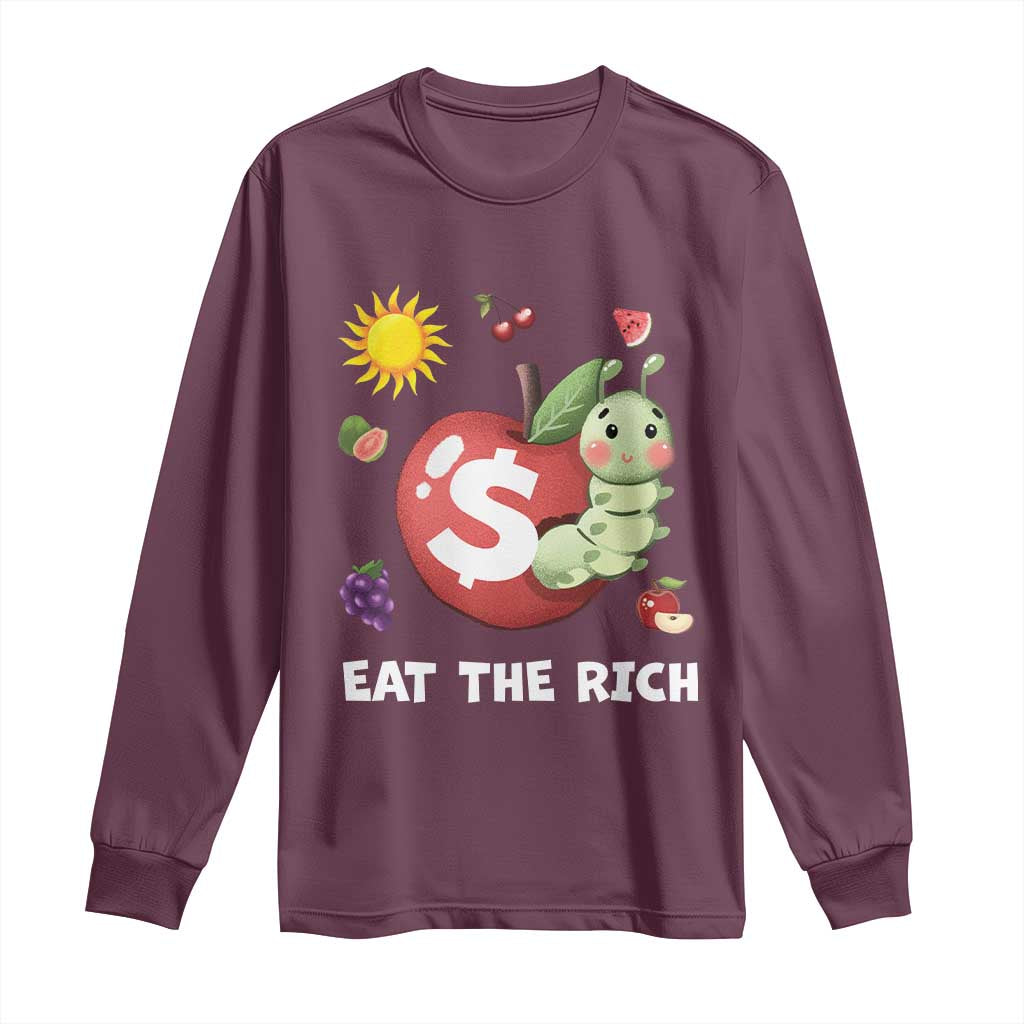 Funny Eat The Rich Long Sleeve Shirt Hungry Caterpillar Fruit Social Activist