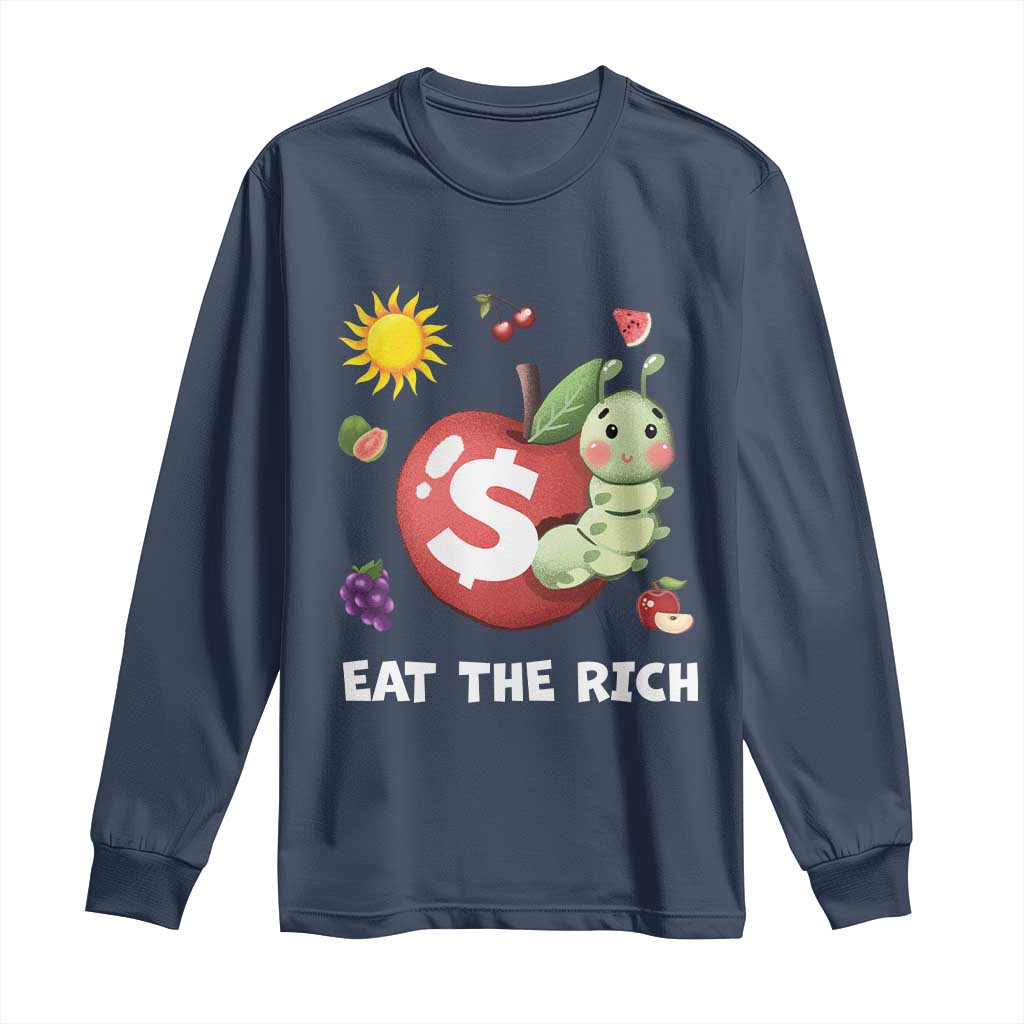 Funny Eat The Rich Long Sleeve Shirt Hungry Caterpillar Fruit Social Activist