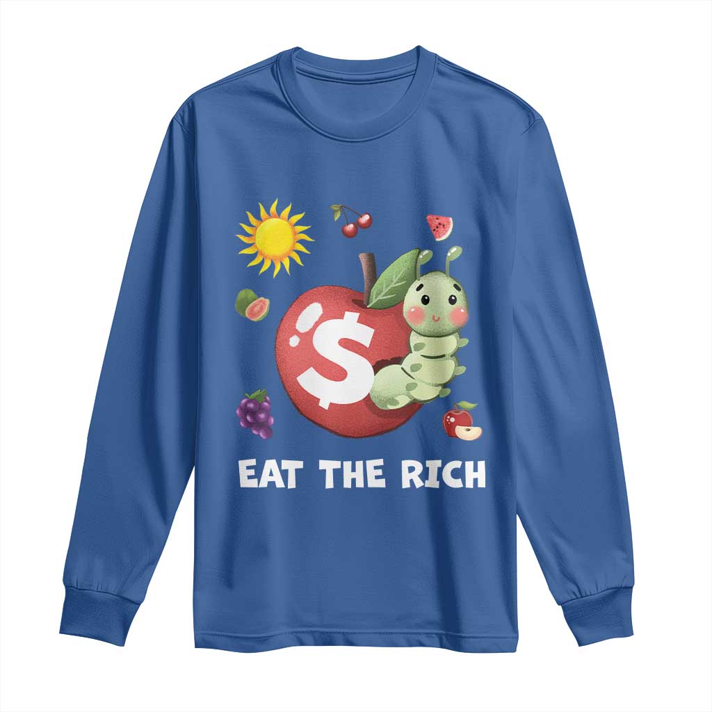 Funny Eat The Rich Long Sleeve Shirt Hungry Caterpillar Fruit Social Activist