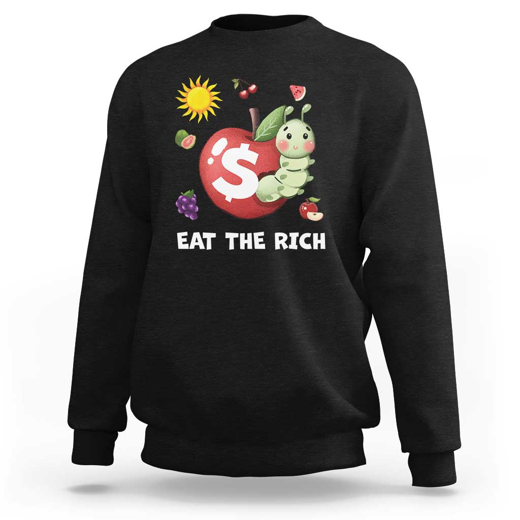 Funny Eat The Rich Sweatshirt Hungry Caterpillar Fruit Social Activist