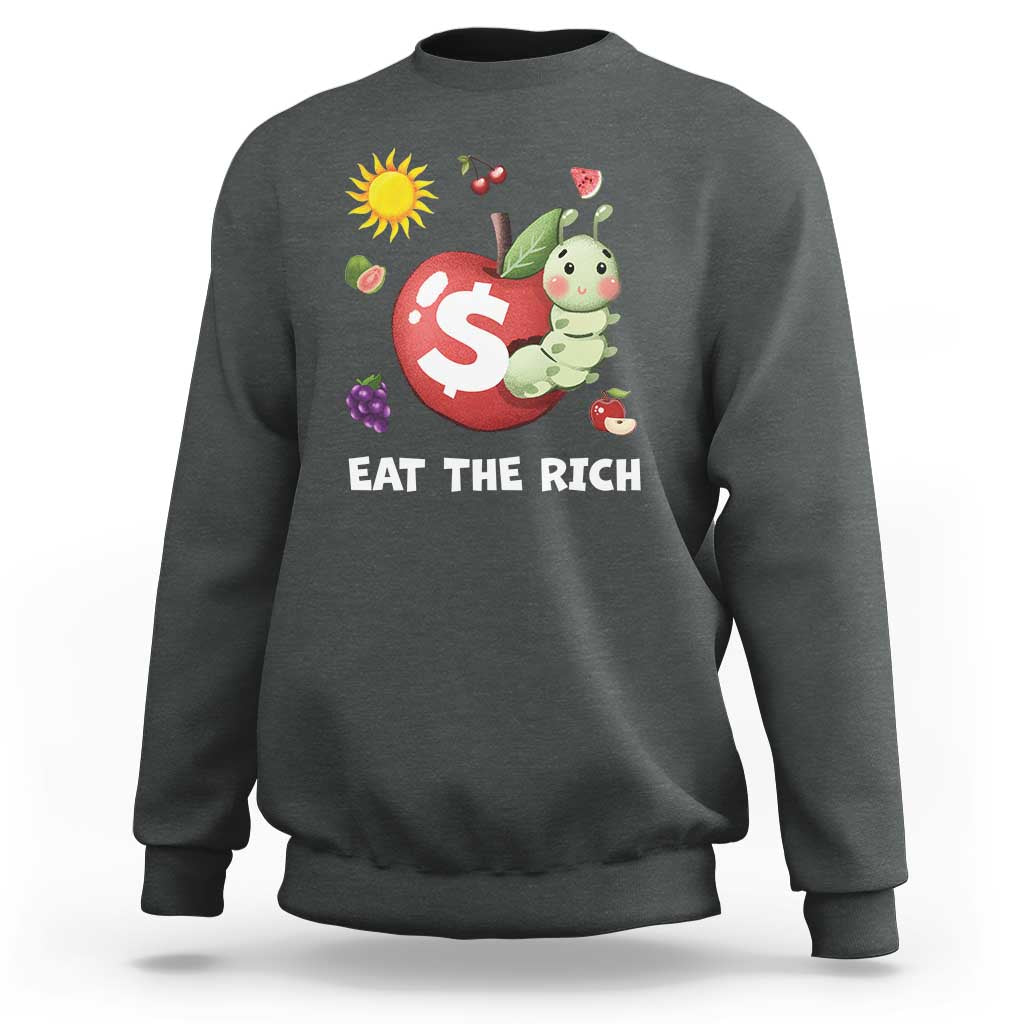 Funny Eat The Rich Sweatshirt Hungry Caterpillar Fruit Social Activist