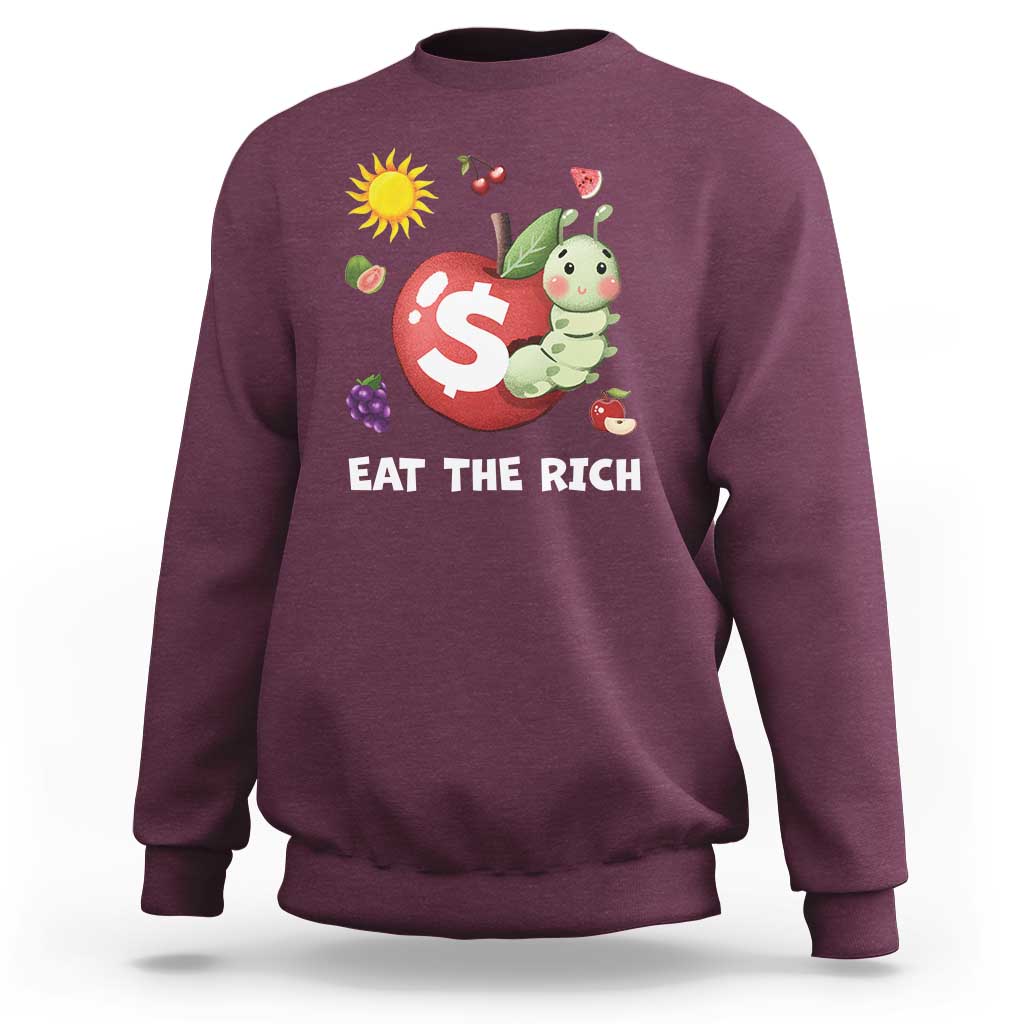 Funny Eat The Rich Sweatshirt Hungry Caterpillar Fruit Social Activist