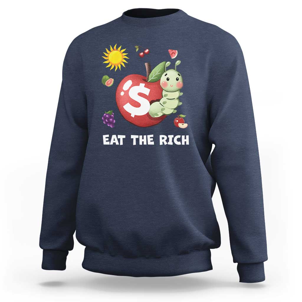 Funny Eat The Rich Sweatshirt Hungry Caterpillar Fruit Social Activist