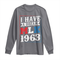 I Have A Dream Martin Luther King Long Sleeve Shirt MLK Day 1963