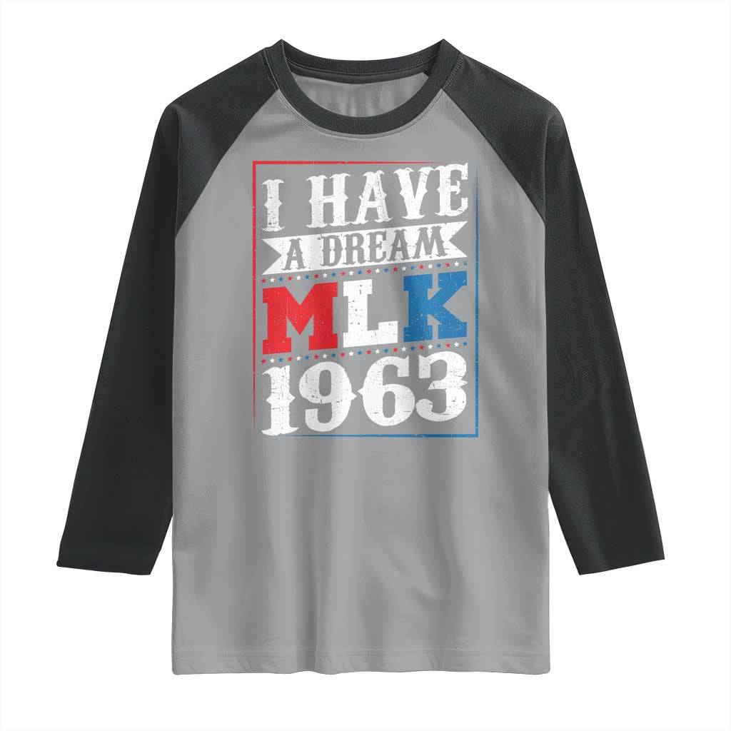 I Have A Dream Martin Luther King Raglan Shirt MLK Day 1963