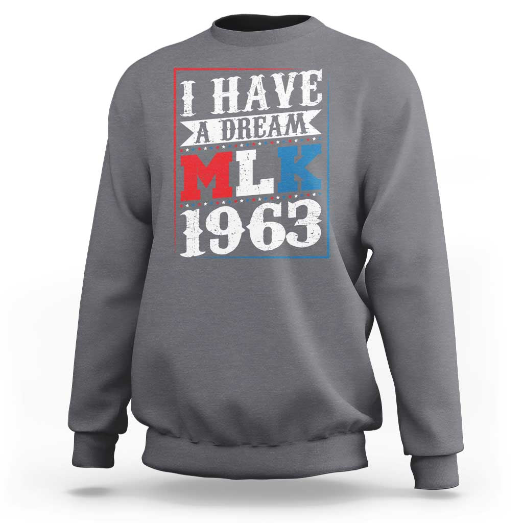 I Have A Dream Martin Luther King Sweatshirt MLK Day 1963