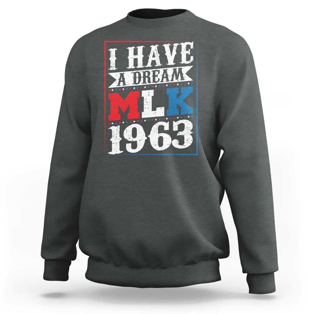 I Have A Dream Martin Luther King Sweatshirt MLK Day 1963