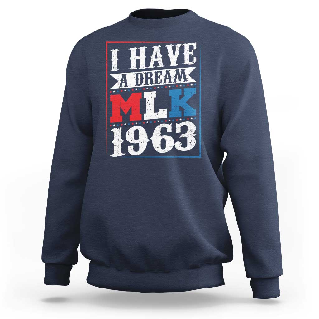 I Have A Dream Martin Luther King Sweatshirt MLK Day 1963