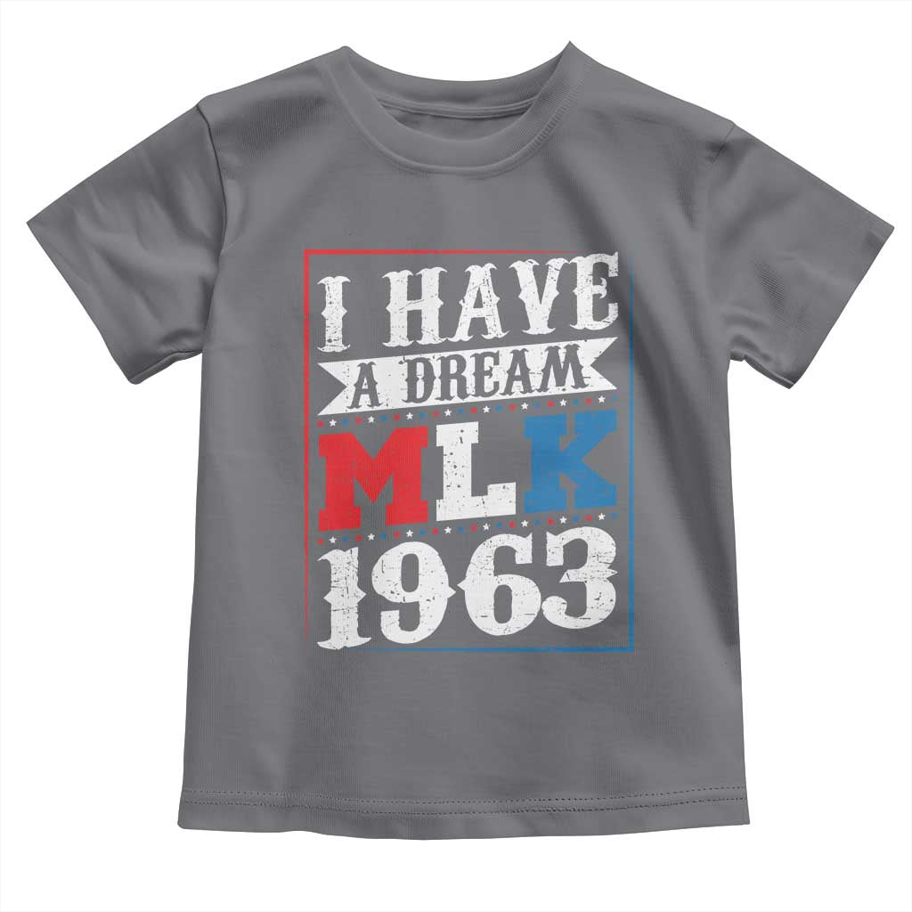 I Have A Dream Martin Luther King Toddler T Shirt MLK Day 1963