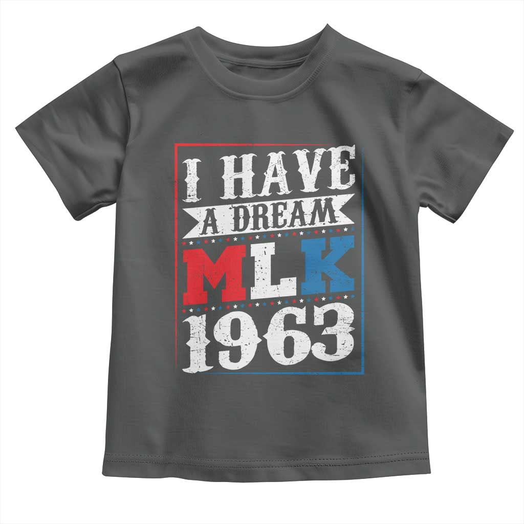 I Have A Dream Martin Luther King Toddler T Shirt MLK Day 1963