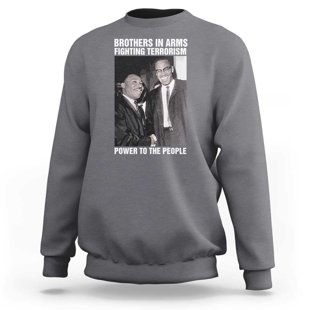 Martin Luther King And Malcolm X Sweatshirt Brothers In Arms Fighting Terrorism Power To The People