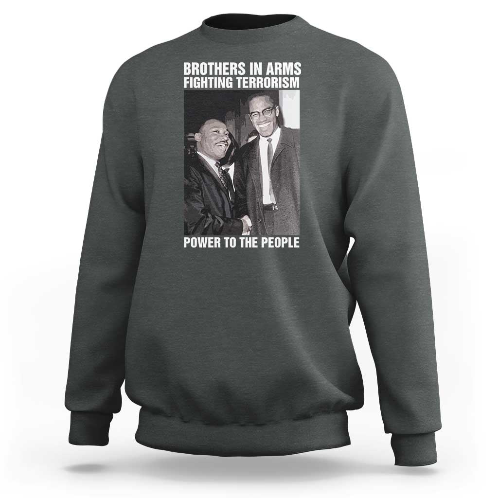 Martin Luther King And Malcolm X Sweatshirt Brothers In Arms Fighting Terrorism Power To The People
