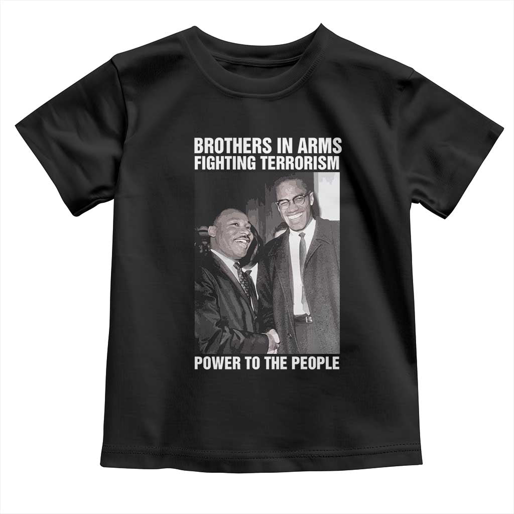 Martin Luther King And Malcolm X Toddler T Shirt Brothers In Arms Fighting Terrorism Power To The People