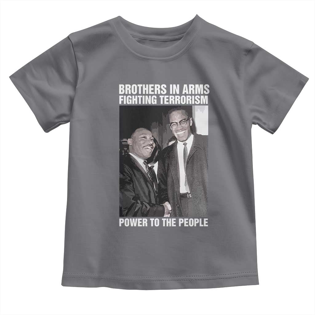 Martin Luther King And Malcolm X Toddler T Shirt Brothers In Arms Fighting Terrorism Power To The People