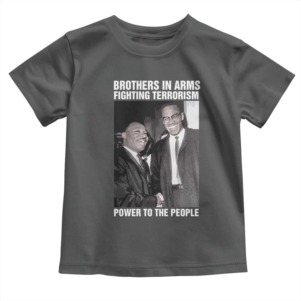 Martin Luther King And Malcolm X Toddler T Shirt Brothers In Arms Fighting Terrorism Power To The People