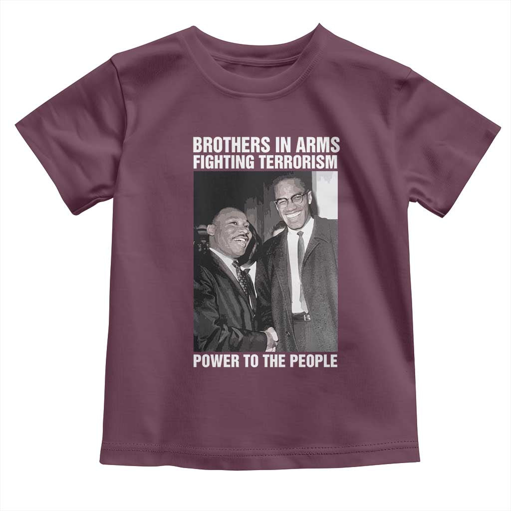 Martin Luther King And Malcolm X Toddler T Shirt Brothers In Arms Fighting Terrorism Power To The People