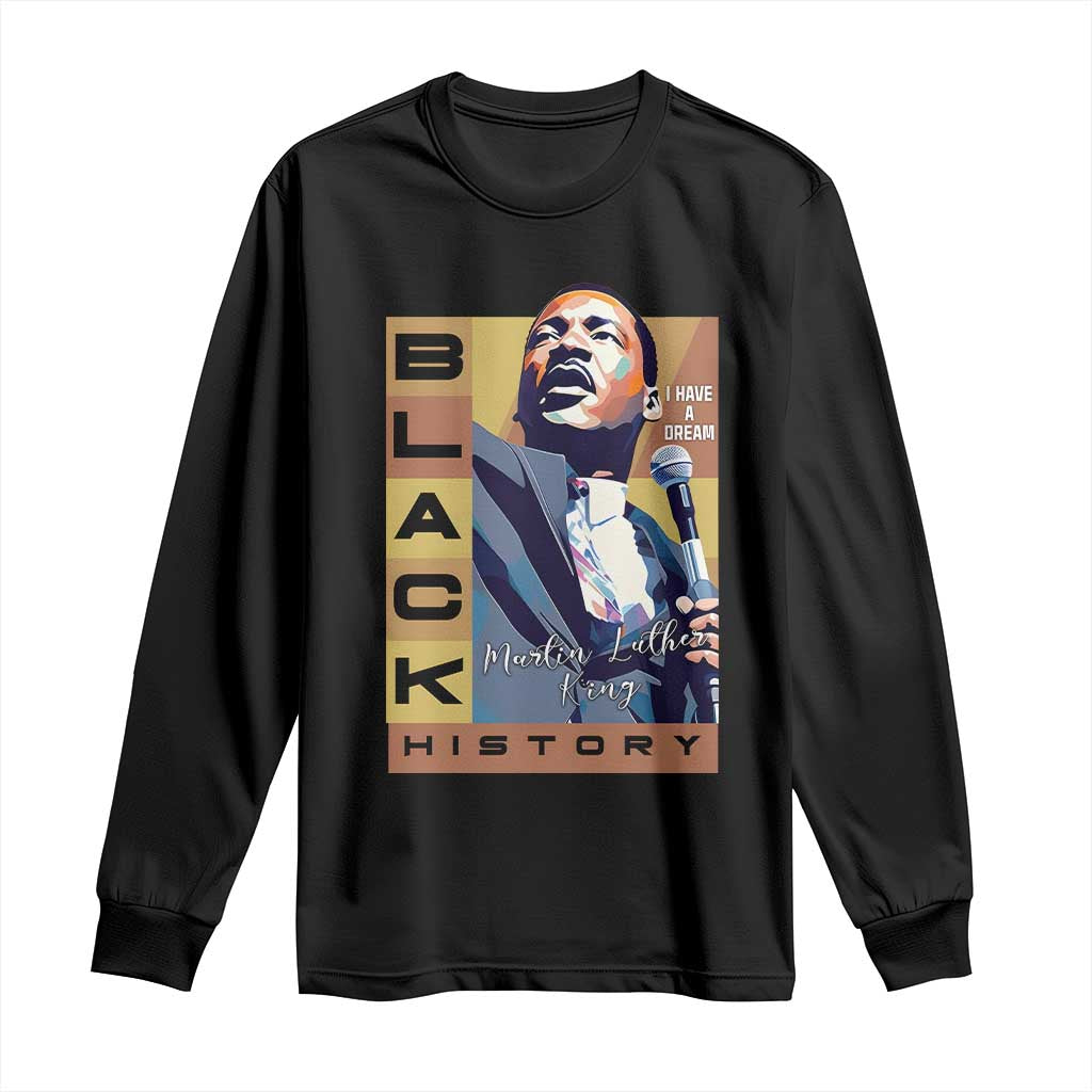 I Have A Dream Martin Luther King MLK Quote Long Sleeve Shirt Black History Month