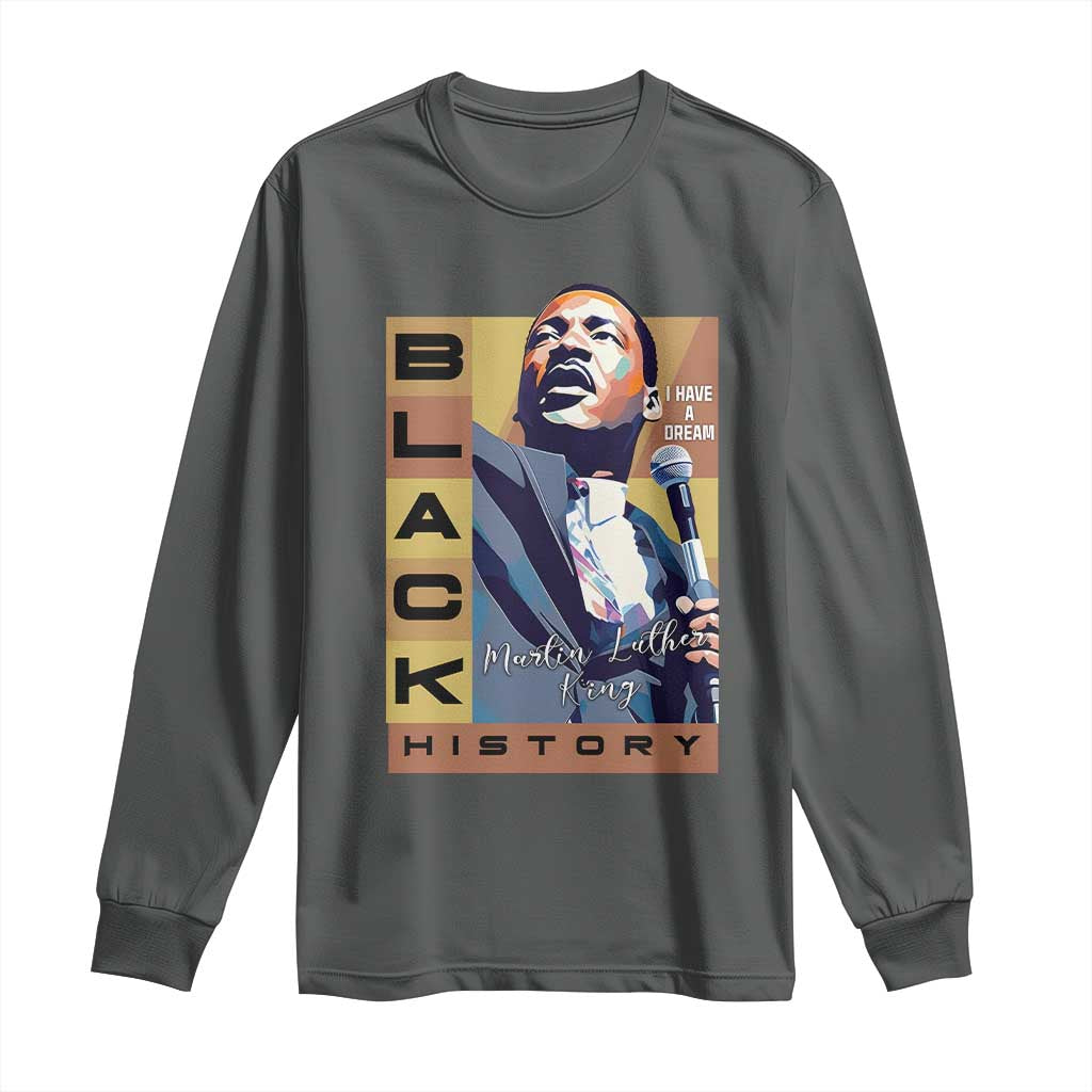 I Have A Dream Martin Luther King MLK Quote Long Sleeve Shirt Black History Month