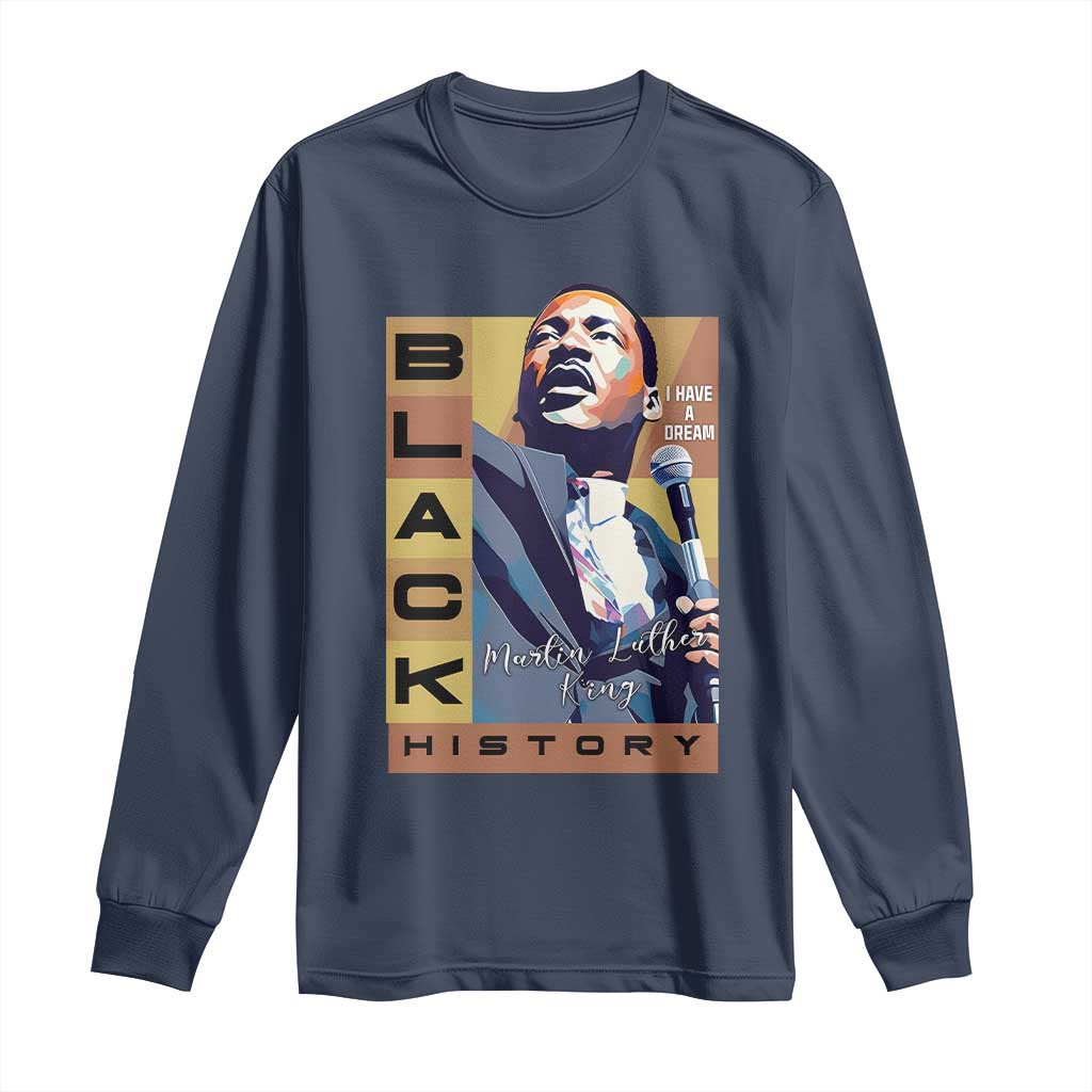 I Have A Dream Martin Luther King MLK Quote Long Sleeve Shirt Black History Month