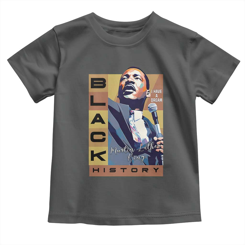 I Have A Dream Martin Luther King MLK Quote Toddler T Shirt Black History Month