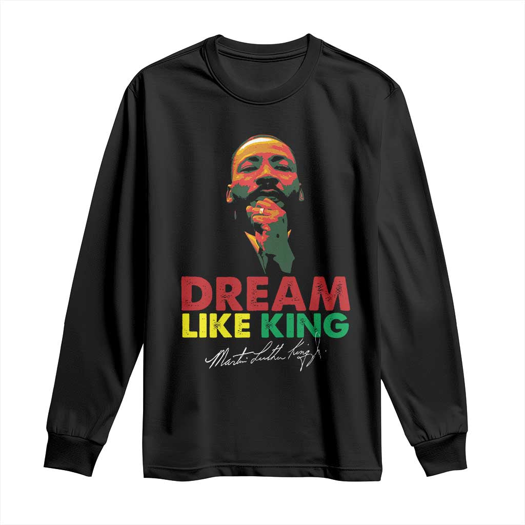 Dream Like King Martin Luther King Long Sleeve Shirt MLK Black History Month