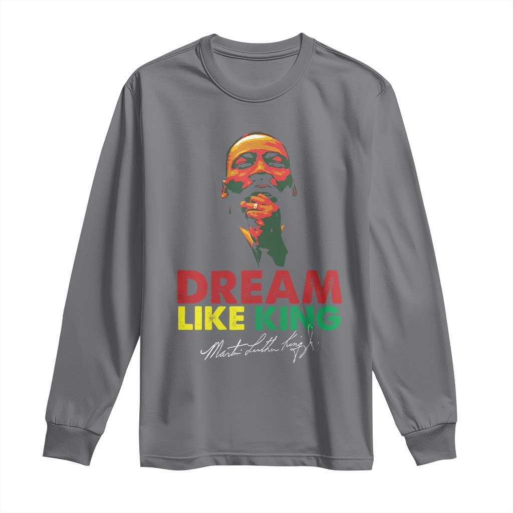 Dream Like King Martin Luther King Long Sleeve Shirt MLK Black History Month