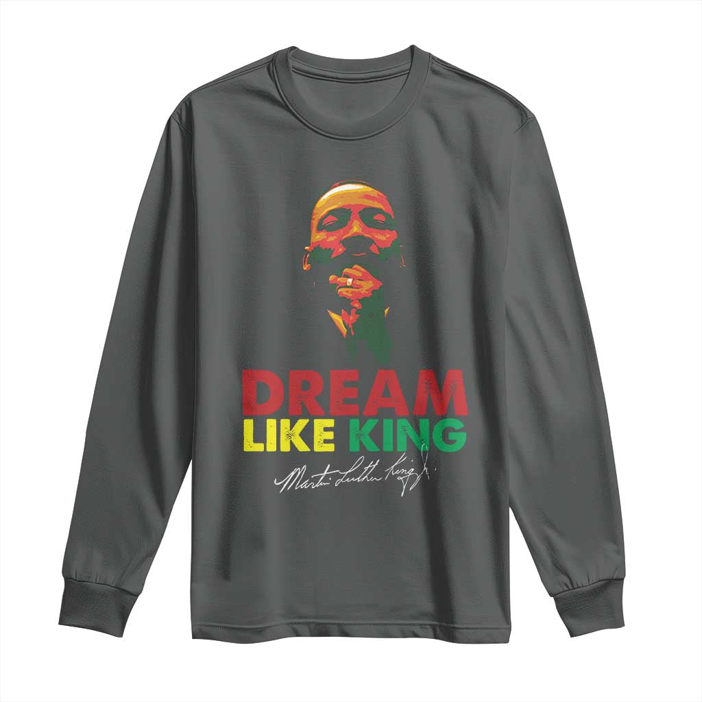 Dream Like King Martin Luther King Long Sleeve Shirt MLK Black History Month