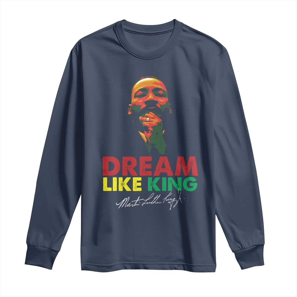 Dream Like King Martin Luther King Long Sleeve Shirt MLK Black History Month