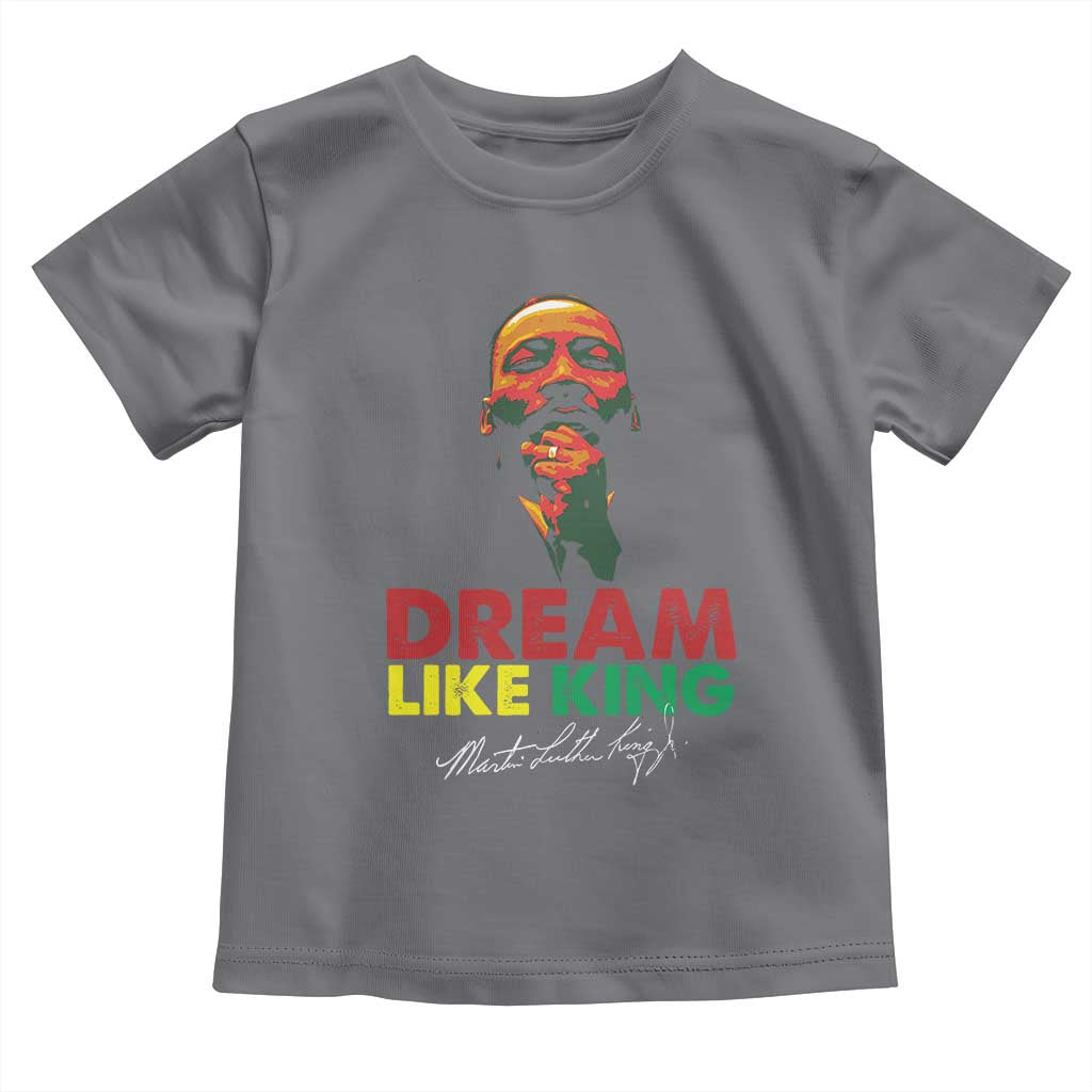 Dream Like King Martin Luther King Toddler T Shirt MLK Black History Month