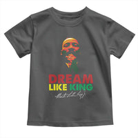 Dream Like King Martin Luther King Toddler T Shirt MLK Black History Month