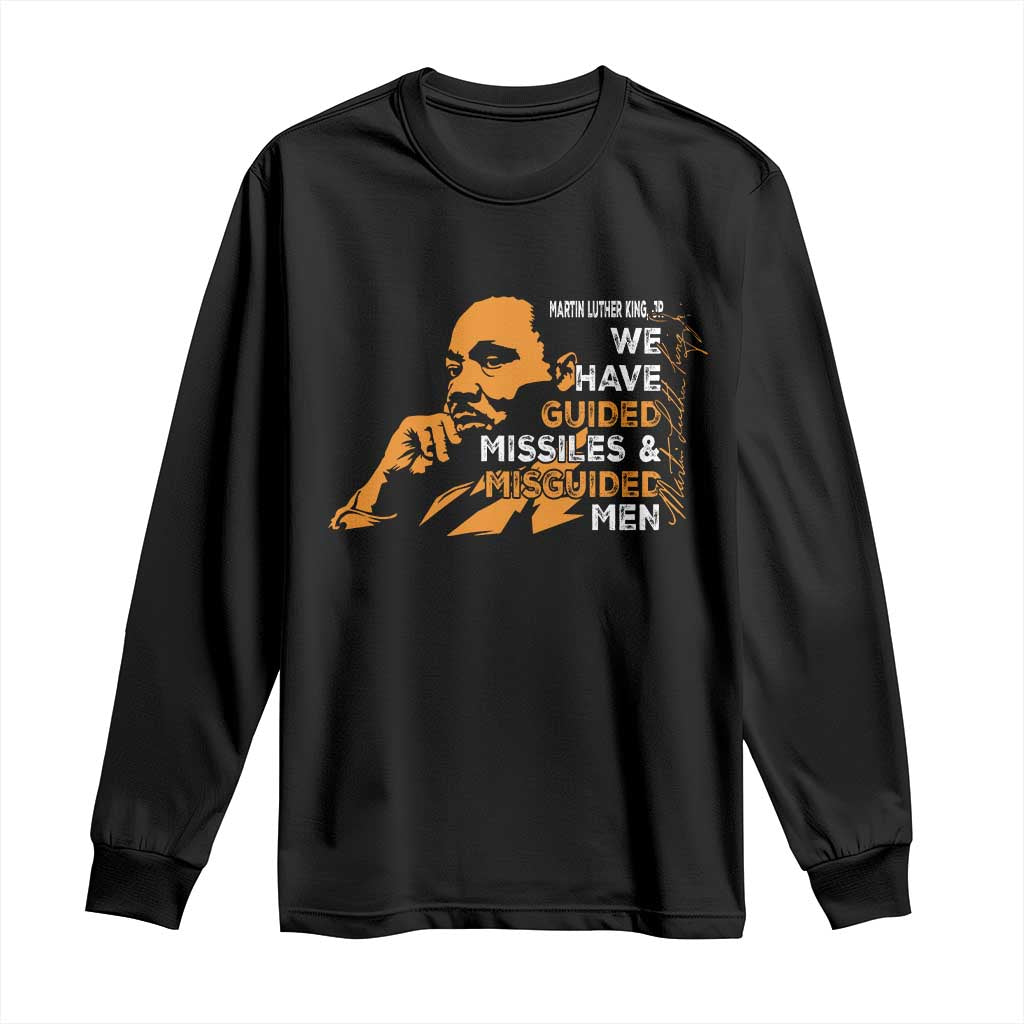 MLK We Have Guided Missiles And Misguided Men Long Sleeve Shirt Martin Luther King Jr Black History Month