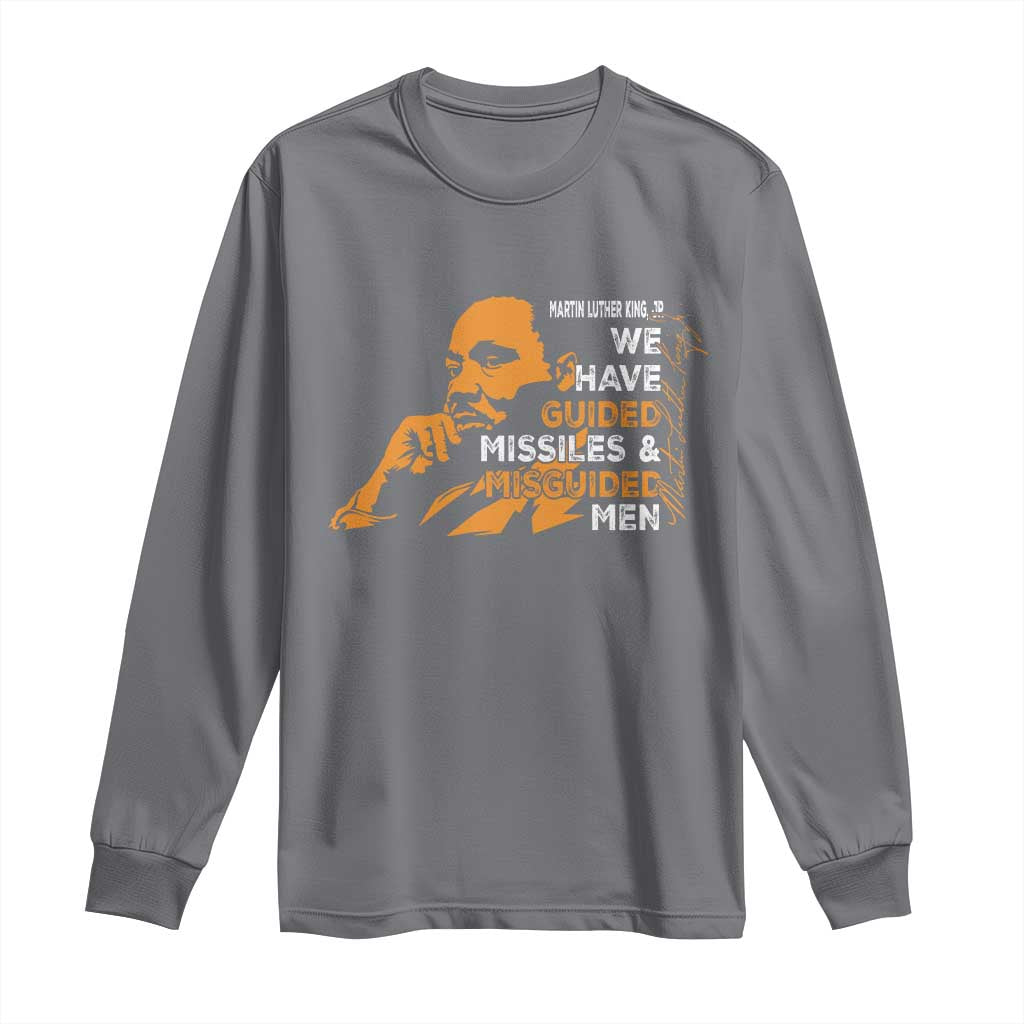 MLK We Have Guided Missiles And Misguided Men Long Sleeve Shirt Martin Luther King Jr Black History Month