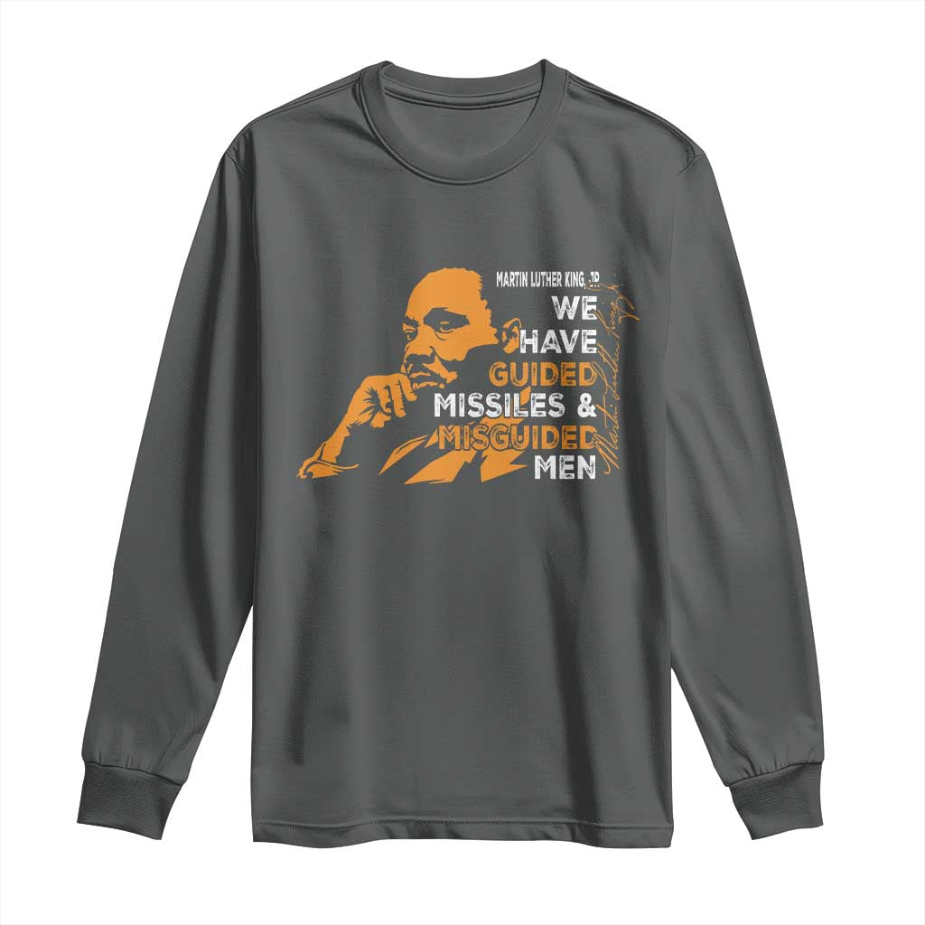 MLK We Have Guided Missiles And Misguided Men Long Sleeve Shirt Martin Luther King Jr Black History Month