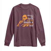 MLK We Have Guided Missiles And Misguided Men Long Sleeve Shirt Martin Luther King Jr Black History Month