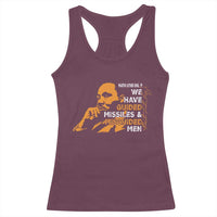 MLK We Have Guided Missiles And Misguided Men Racerback Tank Top Martin Luther King Jr Black History Month